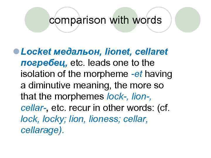 comparison with words l Locket медальон, lionet, cellaret погребец, etc. leads one to the