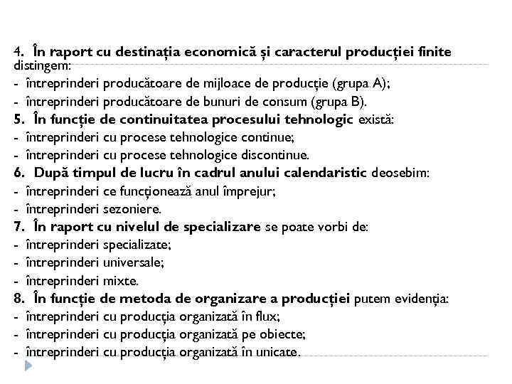 4. În raport cu destinaţia economică şi caracterul producţiei finite distingem: - întreprinderi producătoare