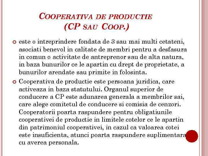 COOPERATIVA DE PRODUCTIE (CP SAU COOP. ) este o intreprindere fondata de 3 sau