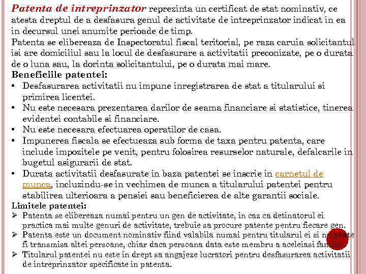 Patenta de intreprinzator reprezinta un certificat de stat nominativ, ce atesta dreptul de a