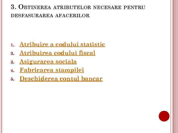 3. OBTINEREA ATRIBUTELOR NECESARE PENTRU DESFASURAREA AFACERILOR 1. 2. 3. 4. 5. Atribuire a