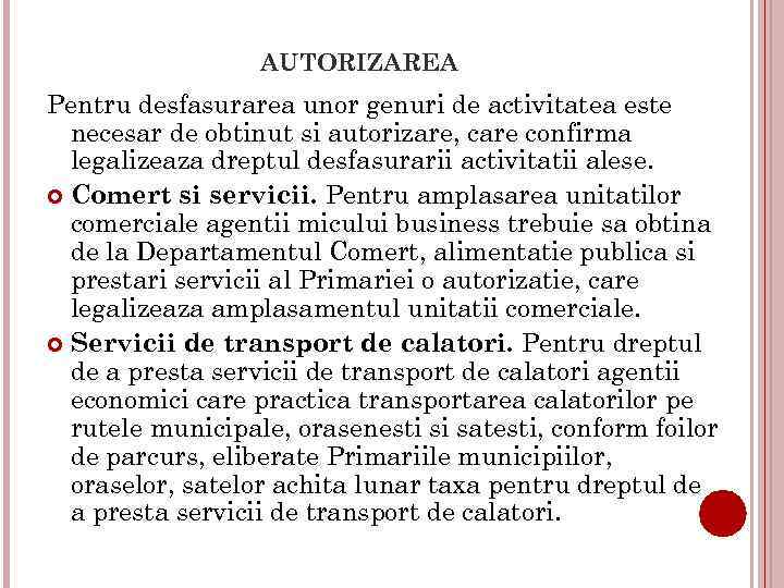 AUTORIZAREA Pentru desfasurarea unor genuri de activitatea este necesar de obtinut si autorizare, care