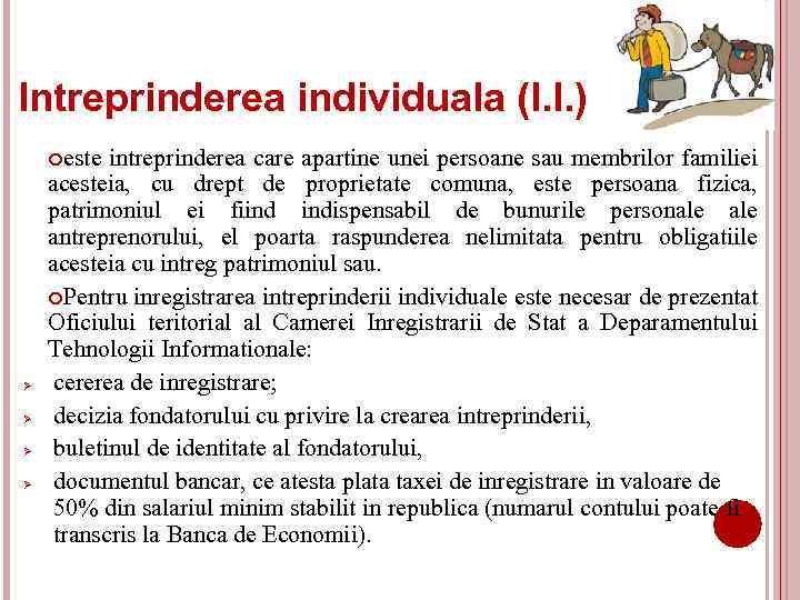 Intreprinderea individuala (I. I. ) este Ø Ø intreprinderea care apartine unei persoane sau