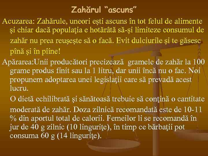 Zahărul “ascuns” Acuzarea: Zahărule, uneori eşti ascuns în tot felul de alimente şi chiar