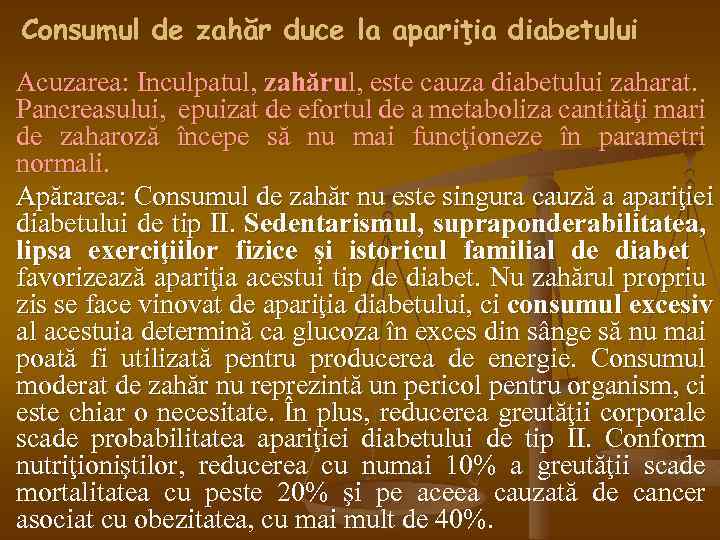 Consumul de zahăr duce la apariţia diabetului Acuzarea: Inculpatul, zahărul, este cauza diabetului zaharat.