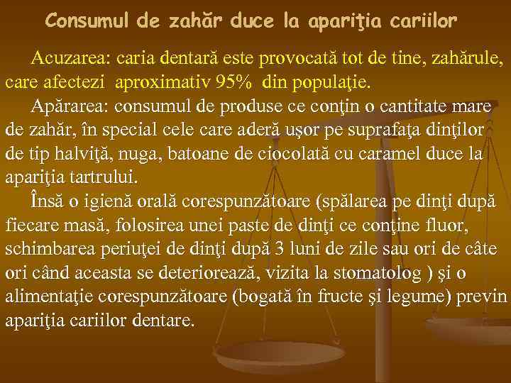 Consumul de zahăr duce la apariţia cariilor Acuzarea: caria dentară este provocată tot de