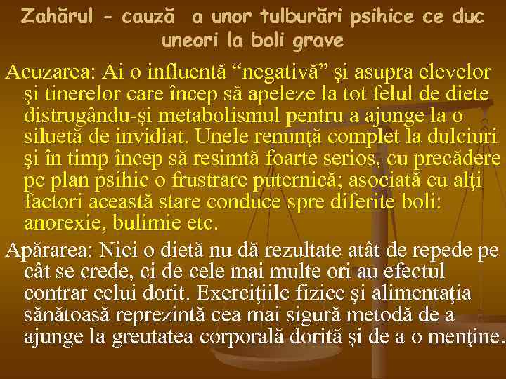 Zahărul - cauză a unor tulburări psihice ce duc uneori la boli grave Acuzarea: