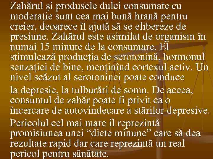 Zahărul şi produsele dulci consumate cu moderaţie sunt cea mai bună hrană pentru creier,