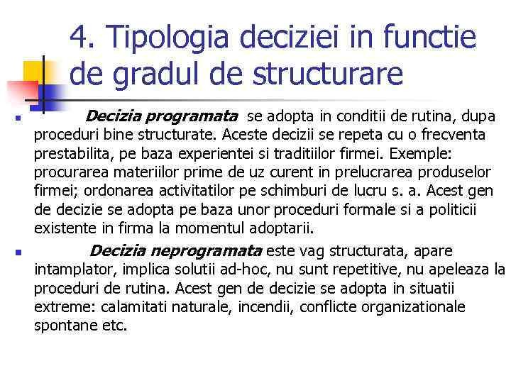 4. Tipologia deciziei in functie de gradul de structurare n n Decizia programata se