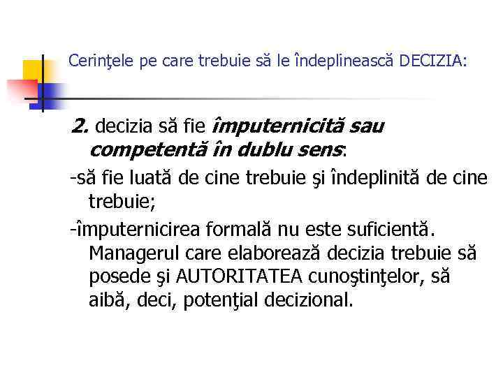 Cerinţele pe care trebuie să le îndeplinească DECIZIA: 2. decizia să fie împuternicită sau