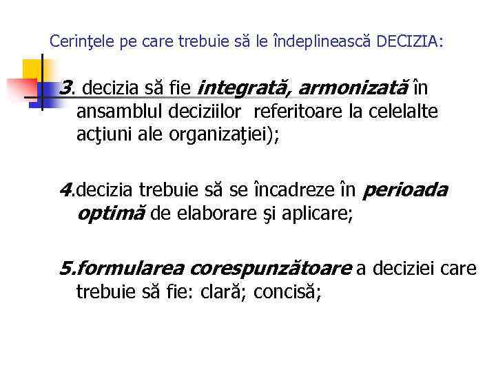 Cerinţele pe care trebuie să le îndeplinească DECIZIA: 3. decizia să fie integrată, armonizată