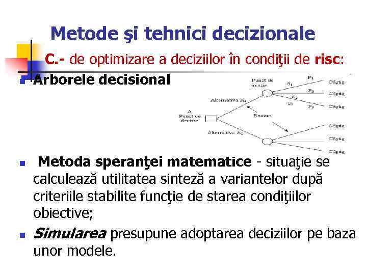 Metode şi tehnici decizionale C. - de optimizare a deciziilor în condiţii de risc: