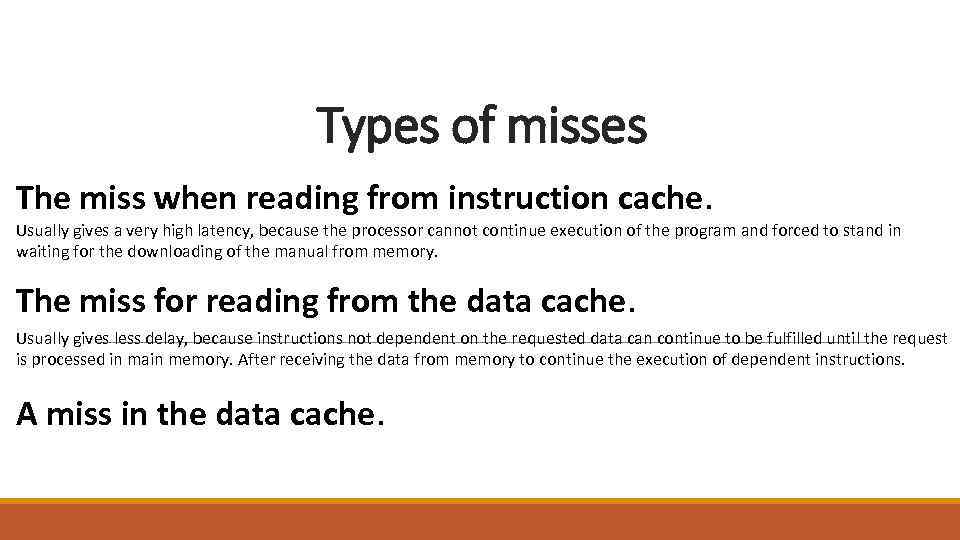 Types of misses The miss when reading from instruction cache. Usually gives a very