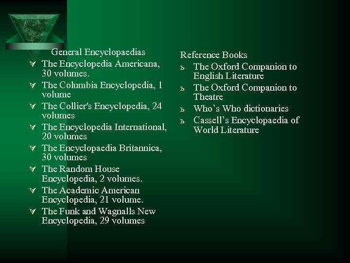 Ú Ú Ú Ú General Encyclopaedias The Encyclopedia Americana, 30 volumes. The Columbia Encyclopedia,