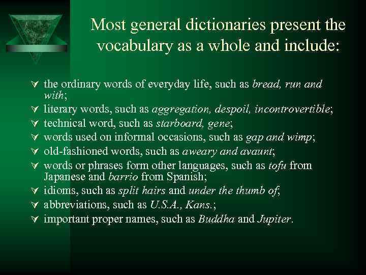 Most general dictionaries present the vocabulary as a whole and include: Ú the ordinary