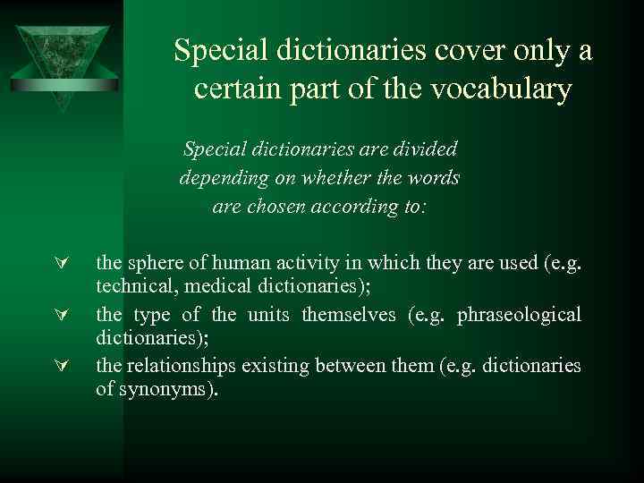 Special dictionaries cover only a certain part of the vocabulary Special dictionaries are divided