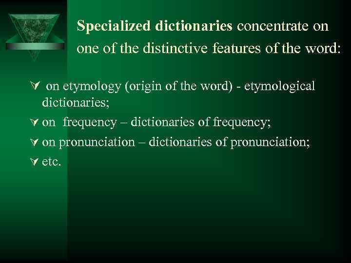 Specialized dictionaries concentrate on one of the distinctive features of the word: Ú on
