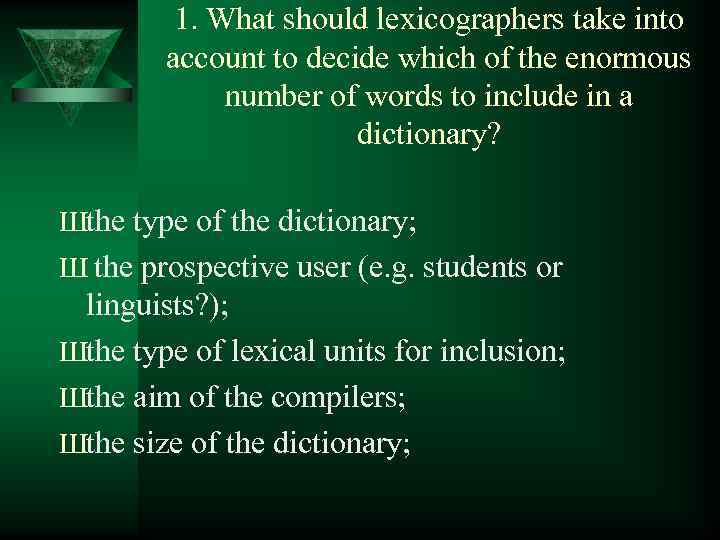 1. What should lexicographers take into account to decide which of the enormous number
