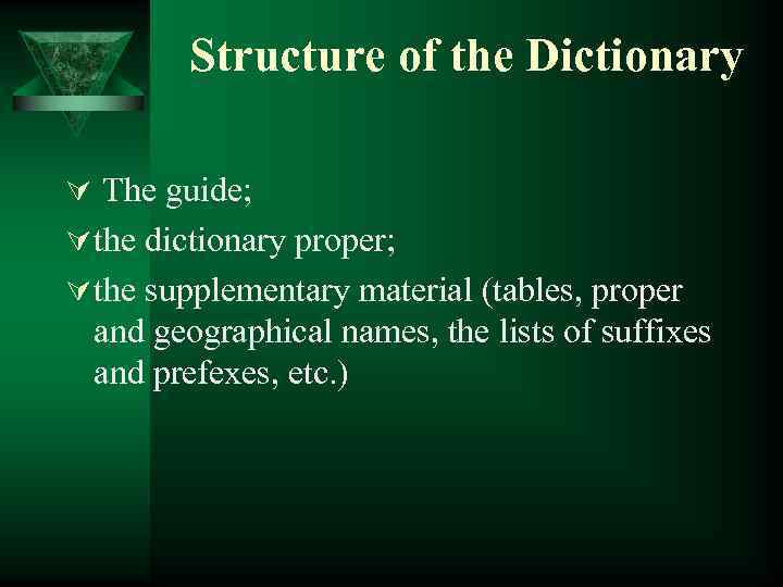 Structure of the Dictionary Ú The guide; Ú the dictionary proper; Ú the supplementary