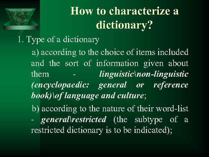 How to characterize a dictionary? 1. Type of a dictionary a) according to the