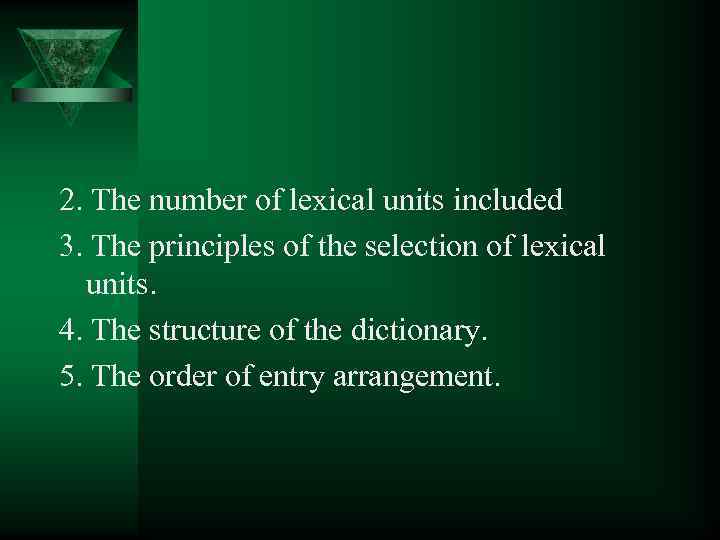 2. The number of lexical units included 3. The principles of the selection of