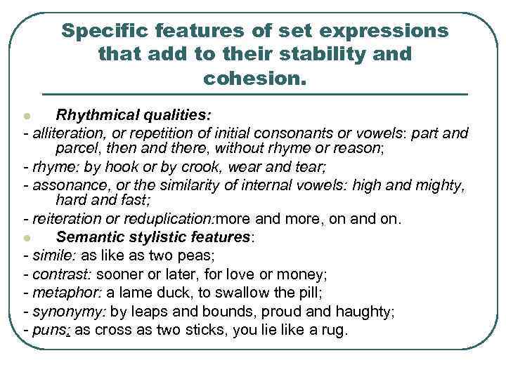 Specific features of set expressions that add to their stability and cohesion. Rhythmical qualities: