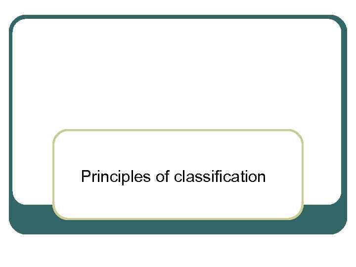 Principles of classification 