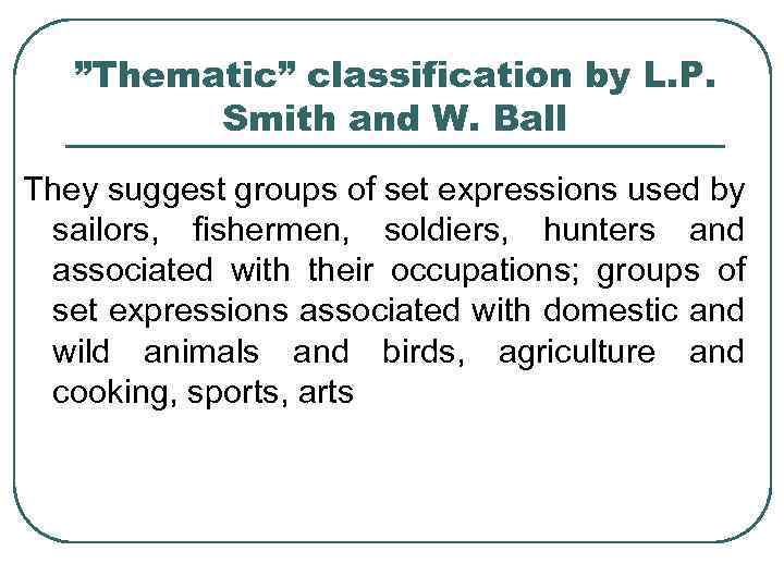 ”Thematic” classification by L. P. Smith and W. Ball They suggest groups of set