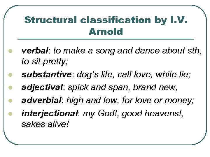 Structural classification by I. V. Arnold l l l verbal: to make a song