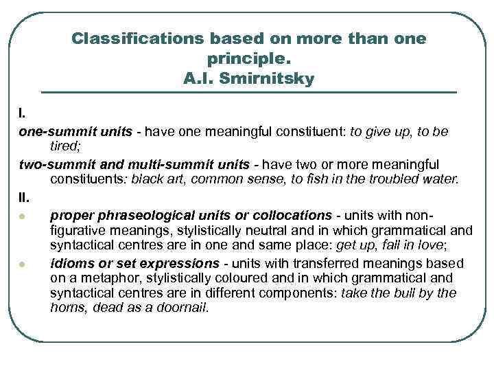 Classifications based on more than one principle. A. I. Smirnitsky I. one-summit units -