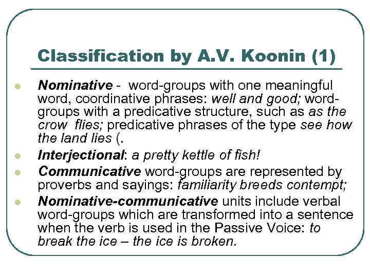 Classification by A. V. Koonin (1) l l Nominative - word-groups with one meaningful