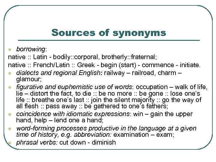 Sources of synonyms borrowing: native : : Latin - bodily: : corporal, brotherly: :