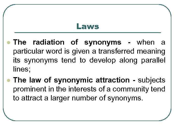 Laws l l The radiation of synonyms - when a particular word is given