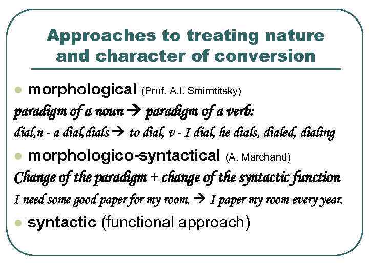 Approaches to treating nature and character of conversion morphological (Prof. A. I. Smirntitsky) paradigm