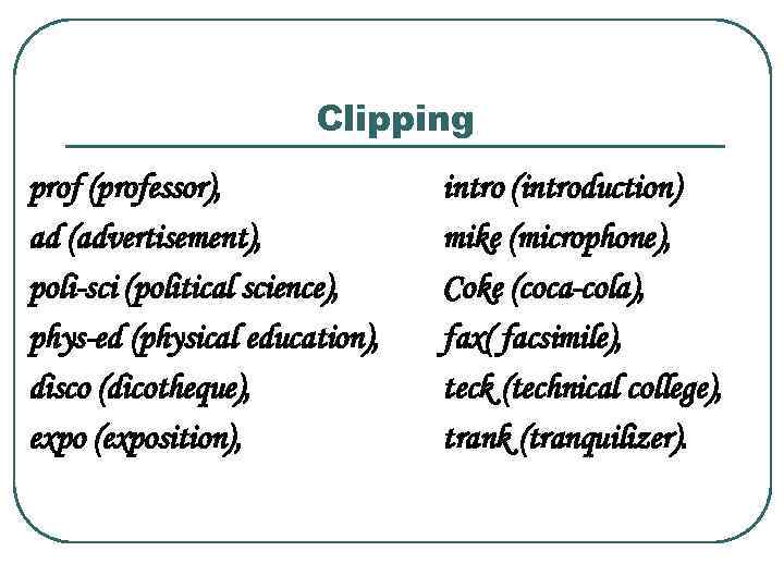 Clipping prof (professor), ad (advertisement), poli-sci (political science), phys-ed (physical education), disco (dicotheque), expo