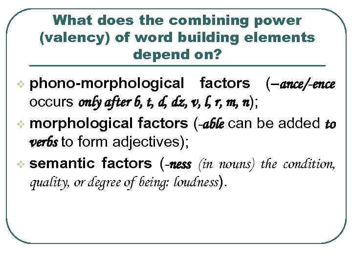 What does the combining power (valency) of word building elements depend on? phono-morphological factors