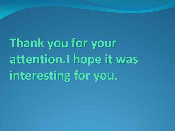Thank you for your attention. I hope it was interesting for you. 