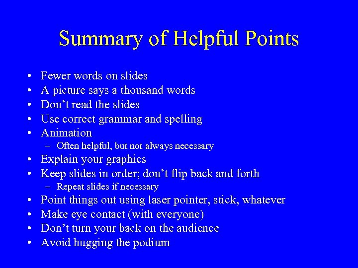 Summary of Helpful Points • • • Fewer words on slides A picture says