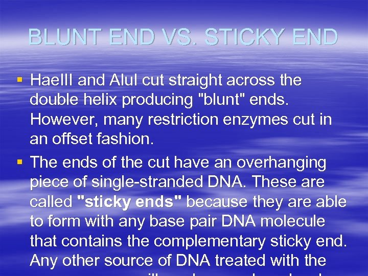 BLUNT END VS. STICKY END § Hae. III and Alu. I cut straight across