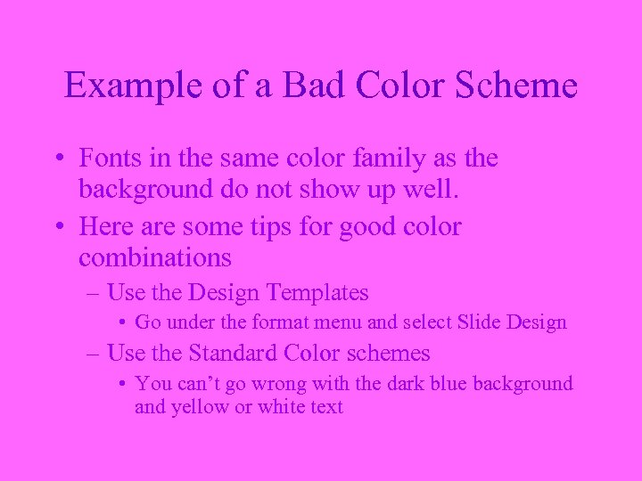 Example of a Bad Color Scheme • Fonts in the same color family as