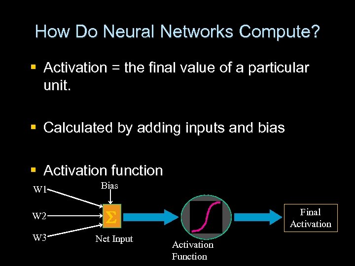 How Do Neural Networks Compute? § Activation = the final value of a particular