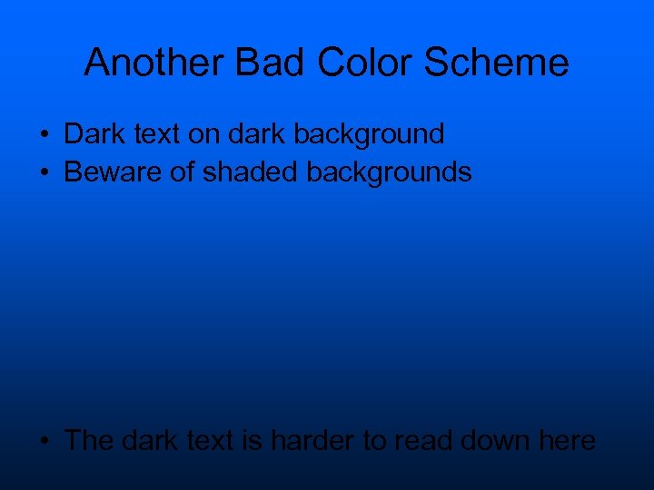 Another Bad Color Scheme • Dark text on dark background • Beware of shaded