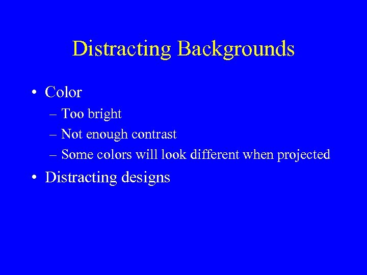 Distracting Backgrounds • Color – Too bright – Not enough contrast – Some colors