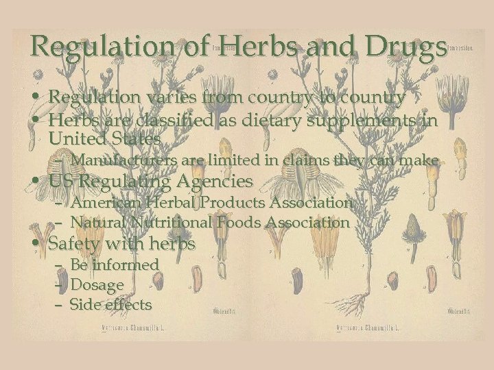 Regulation of Herbs and Drugs • Regulation varies from country to country • Herbs