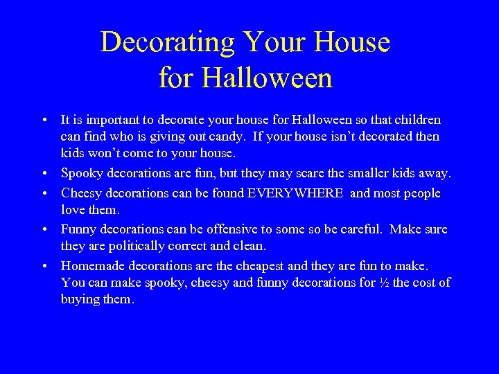 Decorating Your House for Halloween • It is important to decorate your house for