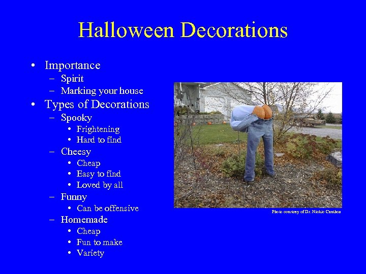 Halloween Decorations • Importance – Spirit – Marking your house • Types of Decorations