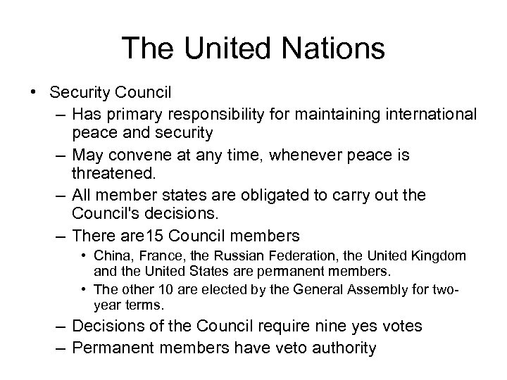 The United Nations • Security Council – Has primary responsibility for maintaining international peace