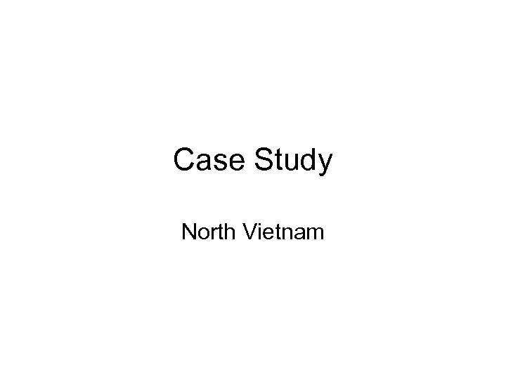 Case Study North Vietnam 
