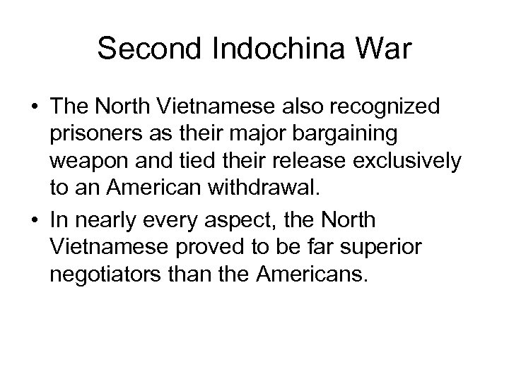 Second Indochina War • The North Vietnamese also recognized prisoners as their major bargaining