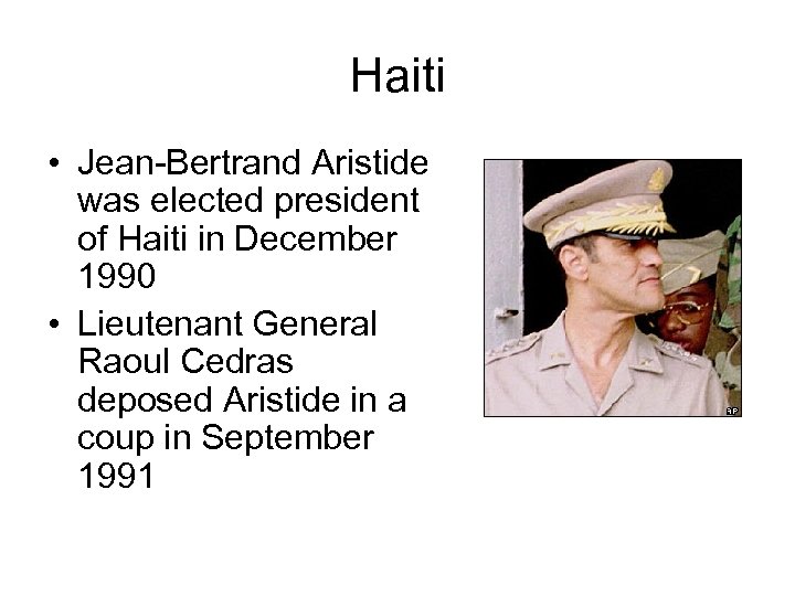 Haiti • Jean-Bertrand Aristide was elected president of Haiti in December 1990 • Lieutenant